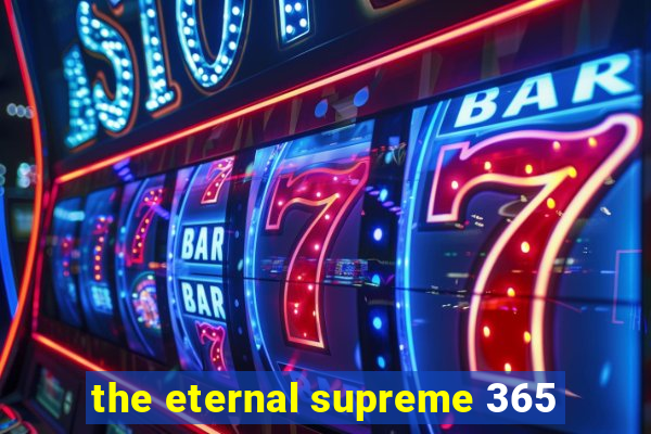 the eternal supreme 365